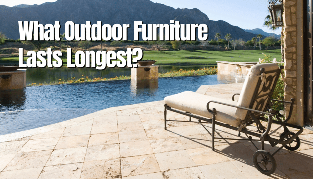 What Outdoor Furniture Lasts Longest? 9 Options The Backyard Pros