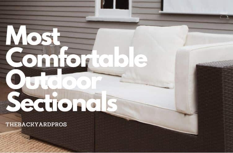 10 Most Comfortable Outdoor Sectionals For 2021 The Backyard Pros 10 Most Comfortable Outdoor Sectionals, What Is The Most Comfortable Outdoor Furniture
