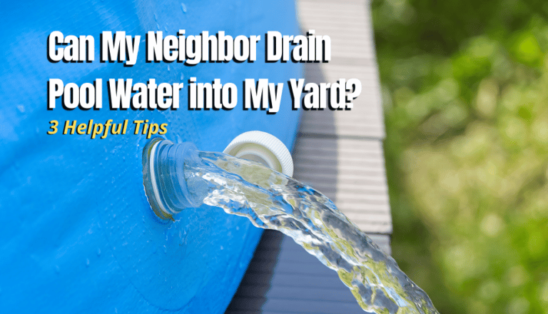 Can My Neighbor Drain Pool Water into My Yard? - The Backyard Pros