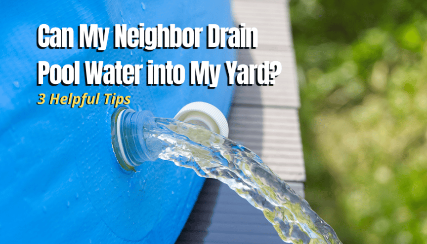 Can My Neighbor Drain Pool Water into My Yard? - The Backyard Pros