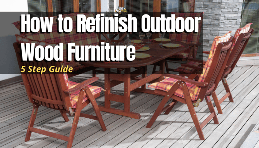 How to Refinish Outdoor Wood Furniture - The Backyard Pros